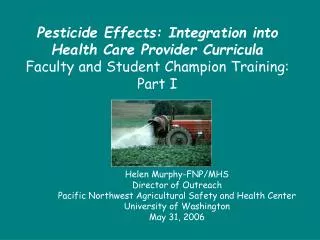 Helen Murphy-FNP/MHS Director of Outreach Pacific Northwest Agricultural Safety and Health Center