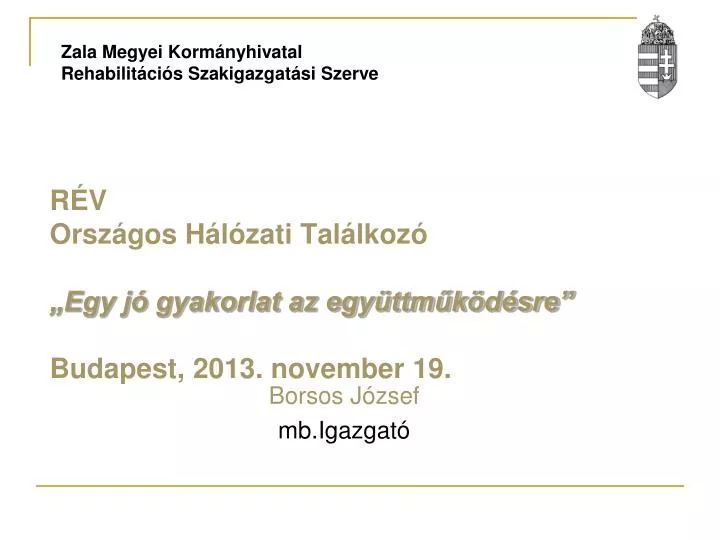 r v orsz gos h l zati tal lkoz egy j gyakorlat az egy ttm k d sre budapest 2013 november 19