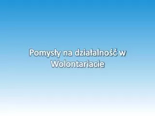 pomys y na dzia alno w wolontariacie