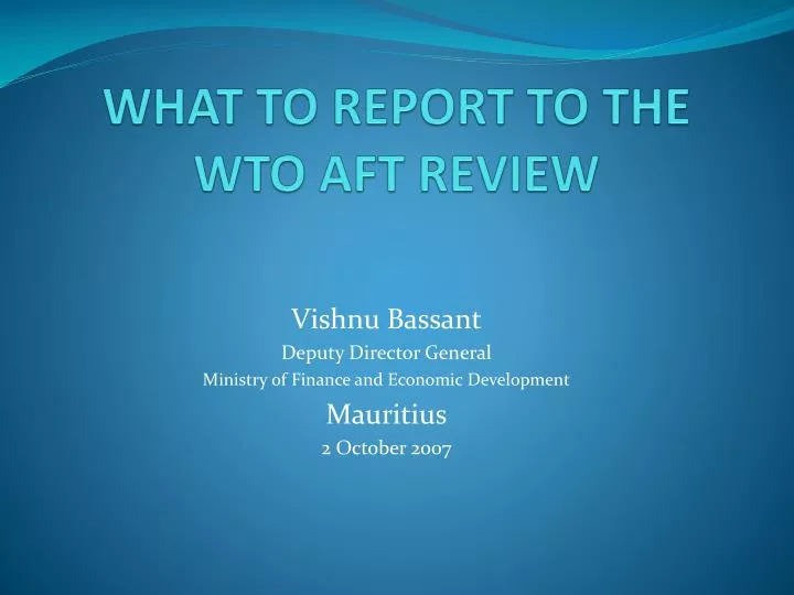 what to report to the wto aft review