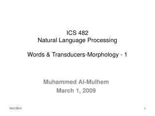 ICS 482 Natural Language Processing Words &amp; Transducers-Morphology - 1