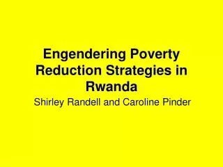 Engendering Poverty Reduction Strategies in Rwanda