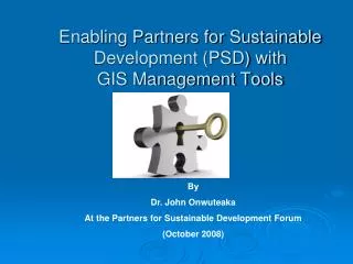 Enabling Partners for Sustainable Development (PSD) with GIS Management Tools