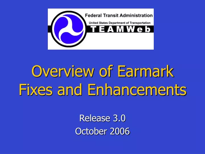overview of earmark fixes and enhancements