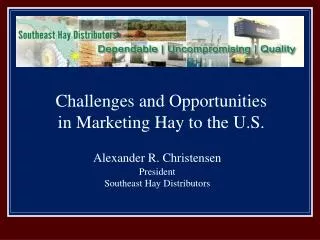 Alexander R. Christensen President Southeast Hay Distributors