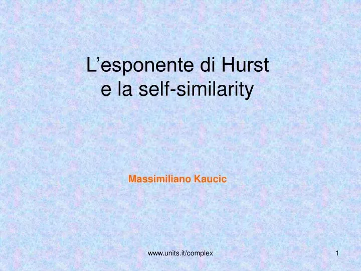 l esponente di hurst e la self similarity massimiliano kaucic