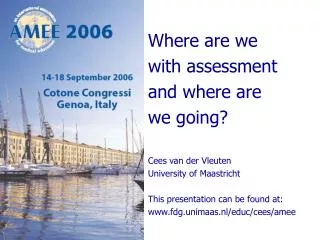 Where are we with assessment and where are we going? Cees van der Vleuten