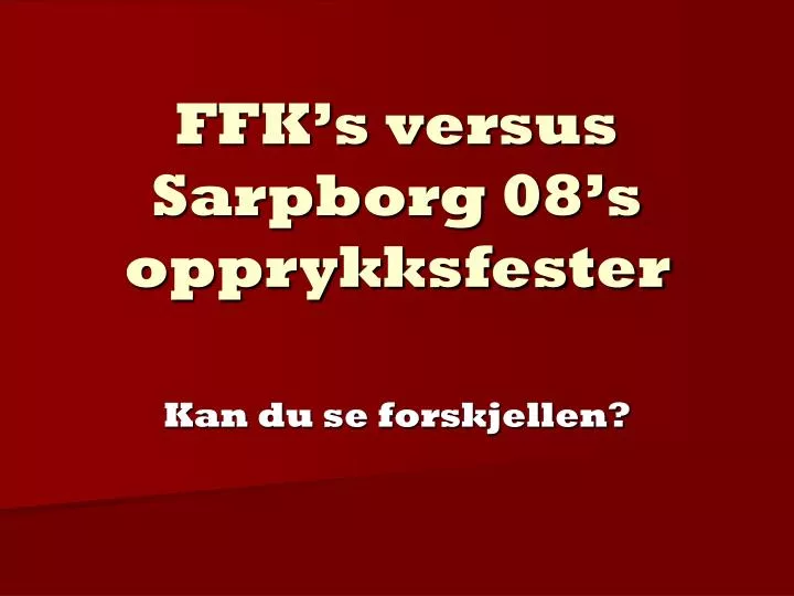ffk s versus sarpborg 08 s opprykksfester