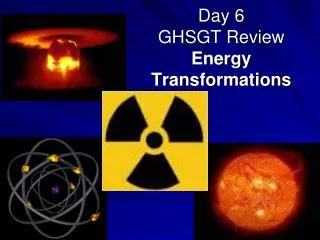 Day 6 GHSGT Review Energy Transformations