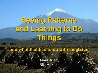 Seeing Patterns and Learning to Do Things and what that has to do with language