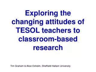 Exploring the changing attitudes of TESOL teachers to classroom-based research