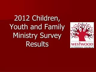 2012 Children, Youth and Family Ministry Survey Results