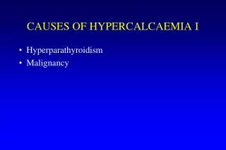 CAUSES OF HYPERCALCAEMIA I