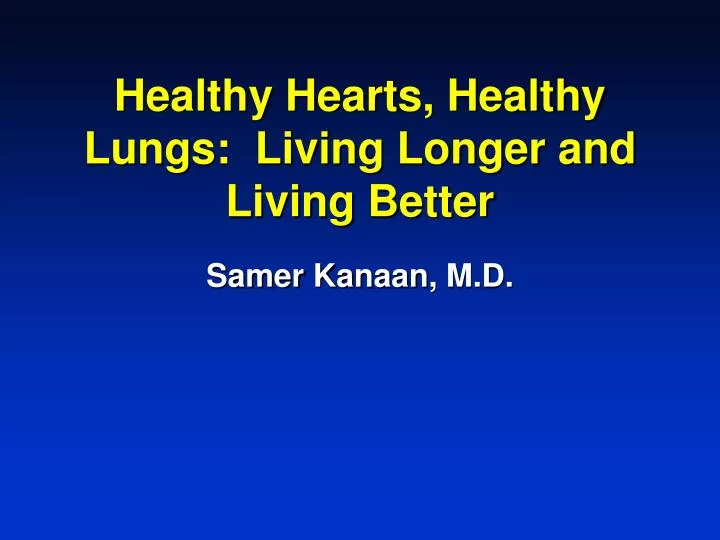 healthy hearts healthy lungs living longer and living better