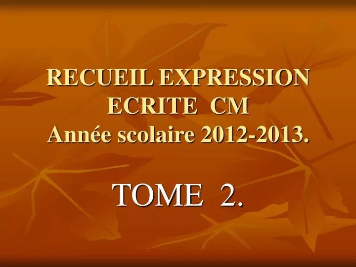 recueil expression ecrite cm ann e scolaire 2012 2013