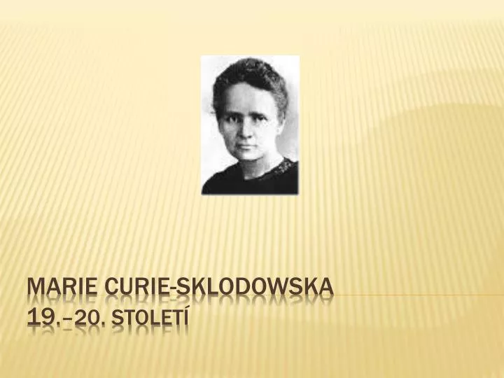 marie curie sklodowska 19 20 stolet