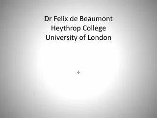 Dr Felix de Beaumont Heythrop College University of London