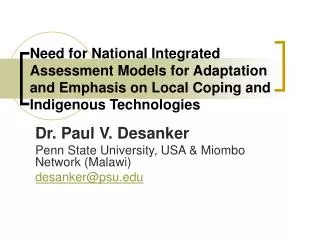 Dr. Paul V. Desanker Penn State University, USA &amp; Miombo Network (Malawi) desanker@psu