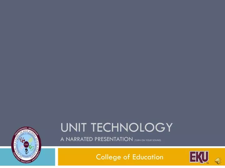 unit technology a narrated presentation turn on your sound