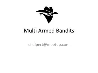 Multi Armed Bandits
