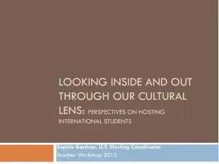 Looking Inside and Out Through Our Cultural Lens: Perspectives ON Hosting International Students