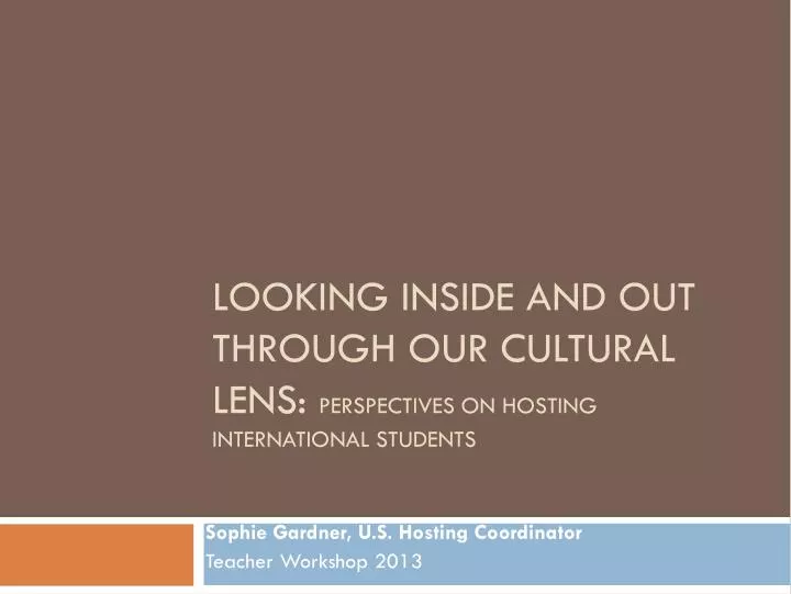 looking inside and out through our cultural lens perspectives on hosting international students