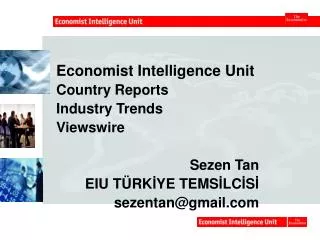 Economist Intelligence Unit Country Reports Industry Trends Viewswire Sezen Tan