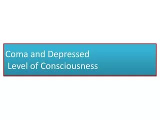 Coma and Depressed Level of Consciousness