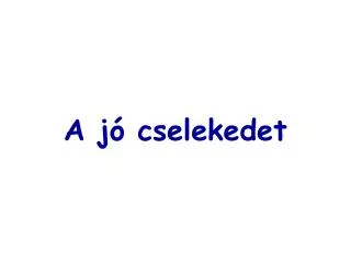 a j cselekedet