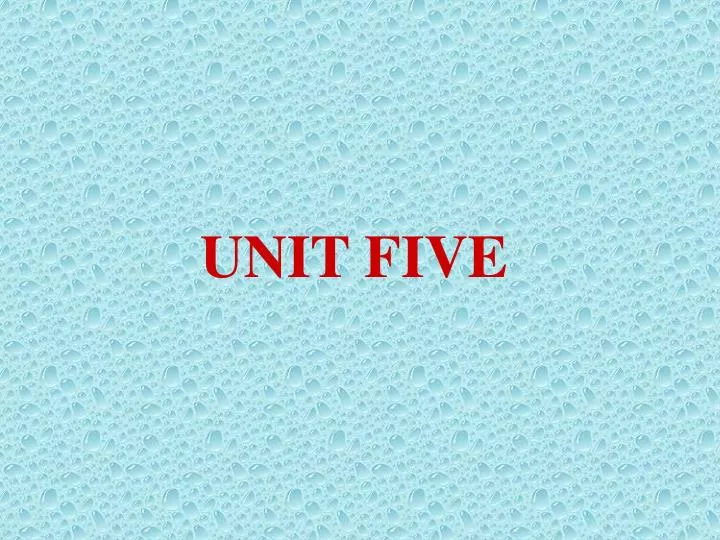 unit five