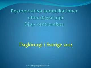 postoperativa komplikationer efter dagkirurgi djup ventrombos
