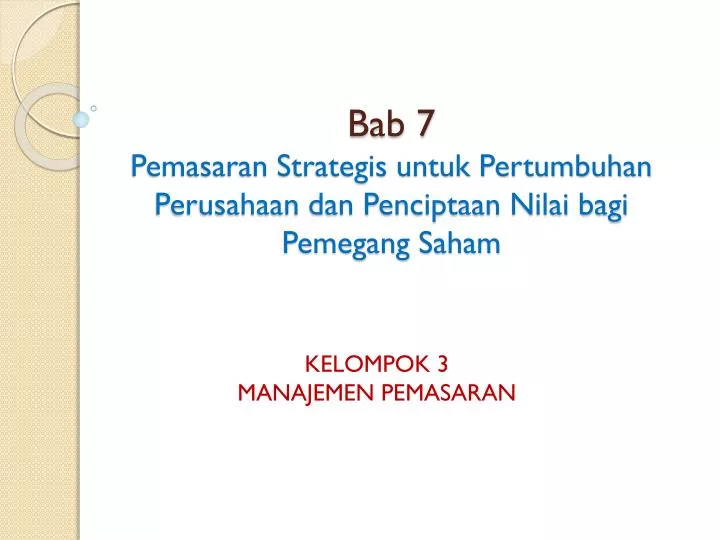 bab 7 pemasaran strategis untuk pertumbuhan perusahaan dan penciptaan nilai bagi pemegang saham