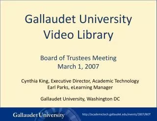 Gallaudet University Video Library Board of Trustees Meeting March 1, 2007