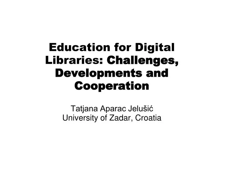 education for d igital librar ies challenges developments and cooperation