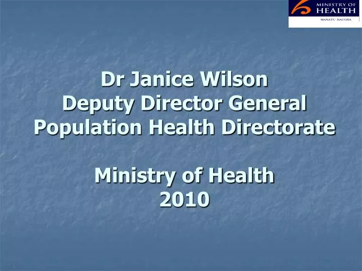 dr janice wilson deputy director general population health directorate ministry of health 2010