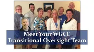 Meet Your WGCC Transitional Oversight Team