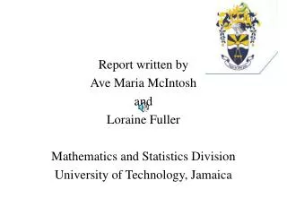 Report written by Ave Maria McIntosh and Loraine Fuller Mathematics and Statistics Division