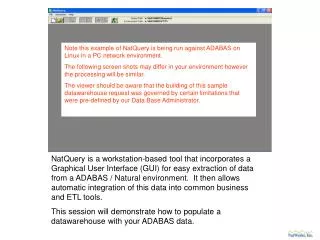 Note this example of NatQuery is being run against ADABAS on Linux in a PC network environment .