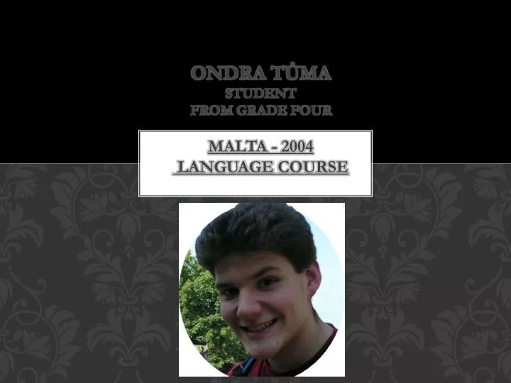 ondra t ma student from grade four malta 2004 language course