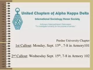 Purdue University Chapter 1st Callout : Monday, Sept. 13 th , 7-8 in Armory101