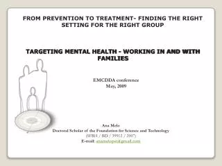 FROM PREVENTION TO TREATMENT- FINDING THE RIGHT SETTING FOR THE RIGHT GROUP