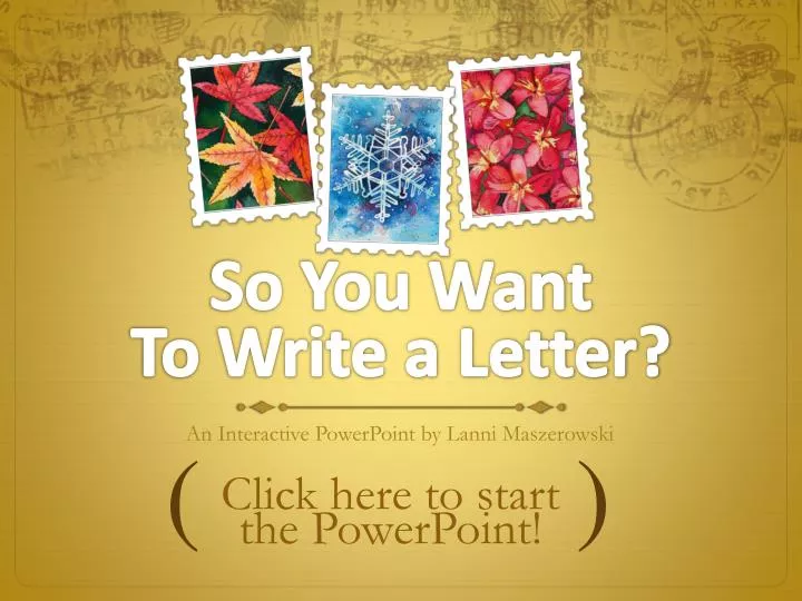 so you want to write a letter