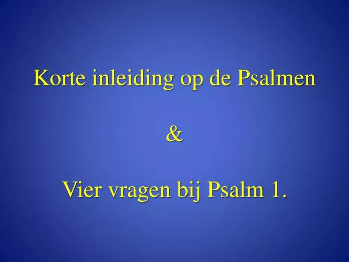 korte inleiding op de psalmen vier vragen bij psalm 1