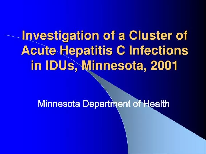 investigation of a cluster of acute hepatitis c infections in idus minnesota 2001