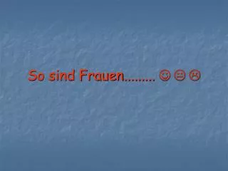 so sind frauen j k l
