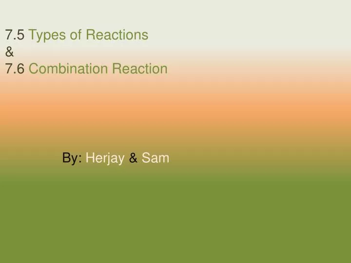 7 5 types of reactions 7 6 combination reaction