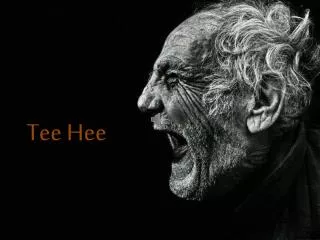 tee hee
