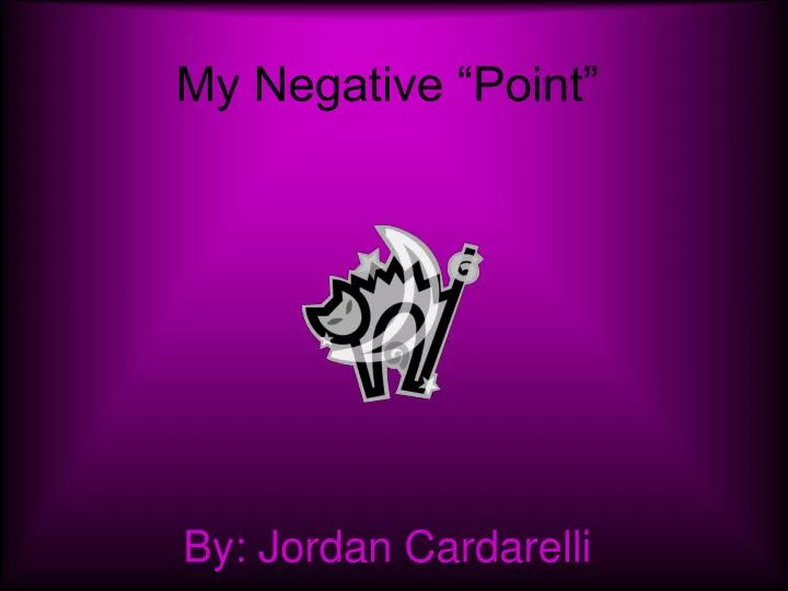 my negative point
