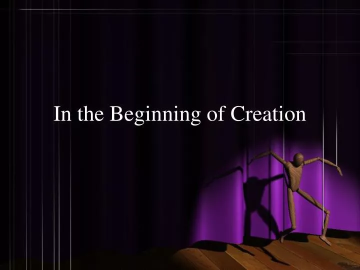 in the beginning of creation