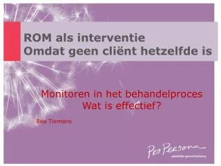 rom als interventie omdat geen cli nt hetzelfde is